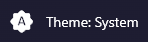The theme item reading Theme: System, with a letter A icon.